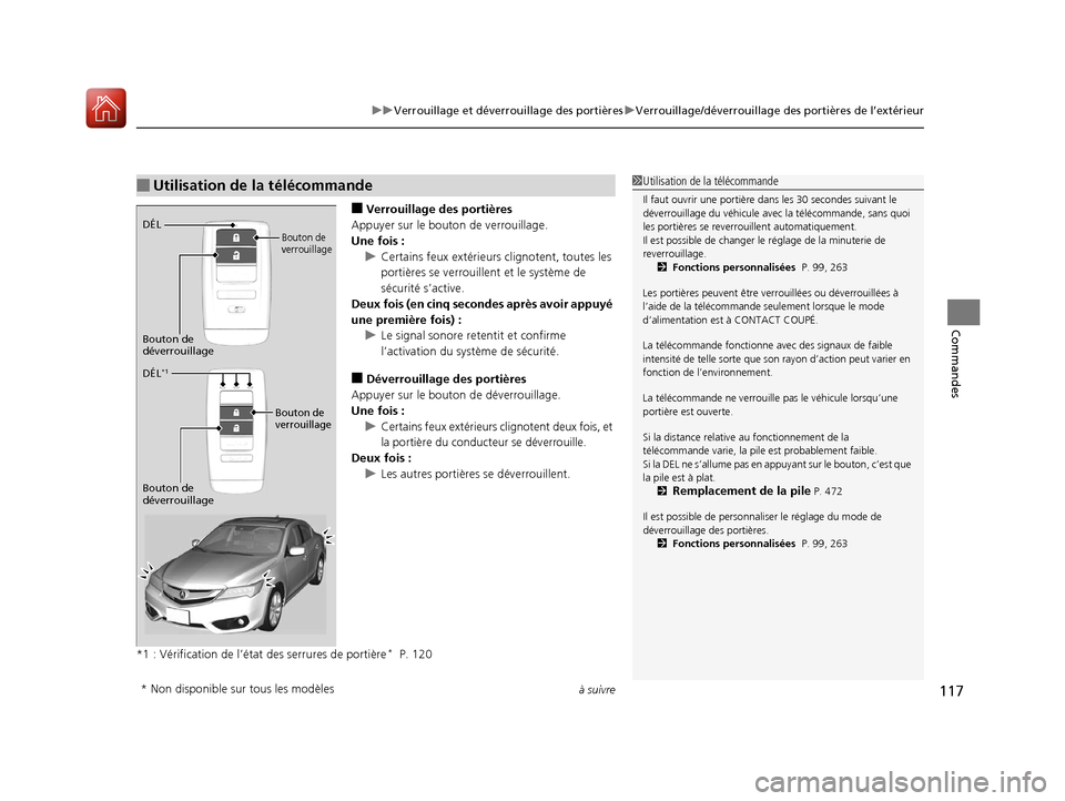 Acura ILX 2018 Manuel du propriétaire (in French) à suivre117
uuVerrouillage et déverrouillage des portières uVerrouillage/déverrouillage des portières de l’extérieur
Commandes
■Verrouillage des portières
Appuyer sur le bouton de verrouill Acura ILX 2018 Manuel du propriétaire (in French) à suivre117
uuVerrouillage et déverrouillage des portières uVerrouillage/déverrouillage des portières de l’extérieur
Commandes
■Verrouillage des portières
Appuyer sur le bouton de verrouill