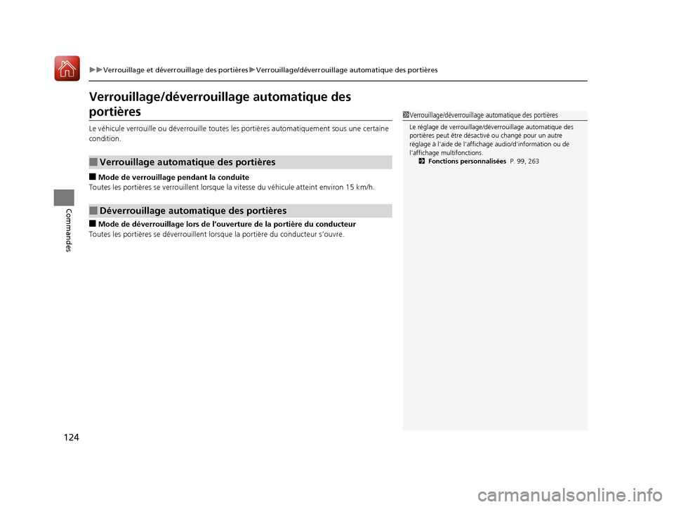 Acura ILX 2018  Manuel du propriétaire (in French) 124
uuVerrouillage et déverrouillage des portières uVerrouillage/déverrouillage automatique des portières
Commandes
Verrouillage/déverrouillage automatique des 
portières
Le véhicule verrouille