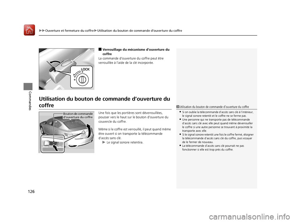 Acura ILX 2018 Manuel du propriétaire (in French) uuOuverture et fermeture du coffre uUtilisation du bouton de commande d’ouverture du coffre
126
Commandes
■Verrouillage du mécanisme d’ouverture du
coffre
La commande d’ouverture du coffre p Acura ILX 2018 Manuel du propriétaire (in French) uuOuverture et fermeture du coffre uUtilisation du bouton de commande d’ouverture du coffre
126
Commandes
■Verrouillage du mécanisme d’ouverture du
coffre
La commande d’ouverture du coffre p