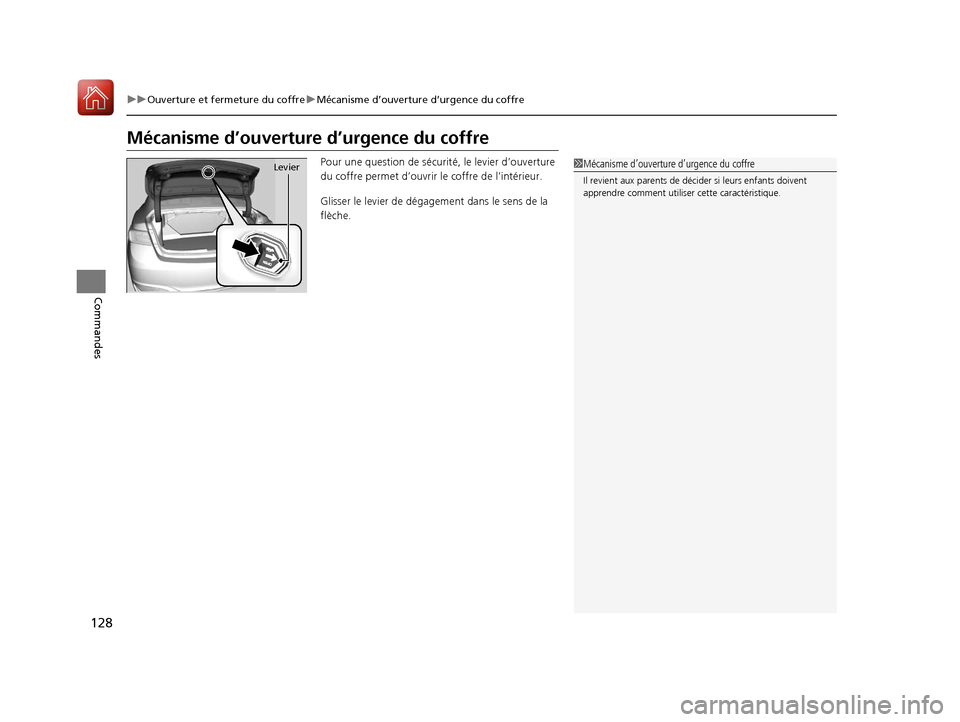 Acura ILX 2018 Manuel du propriétaire (in French) 128
uuOuverture et fermeture du coffre uMécanisme d’ouverture d’urgence du coffre
Commandes
Mécanisme d’ouverture d’urgence du coffre
Pour une question de sécuri té, le levier d’ouvertur Acura ILX 2018 Manuel du propriétaire (in French) 128
uuOuverture et fermeture du coffre uMécanisme d’ouverture d’urgence du coffre
Commandes
Mécanisme d’ouverture d’urgence du coffre
Pour une question de sécuri té, le levier d’ouvertur