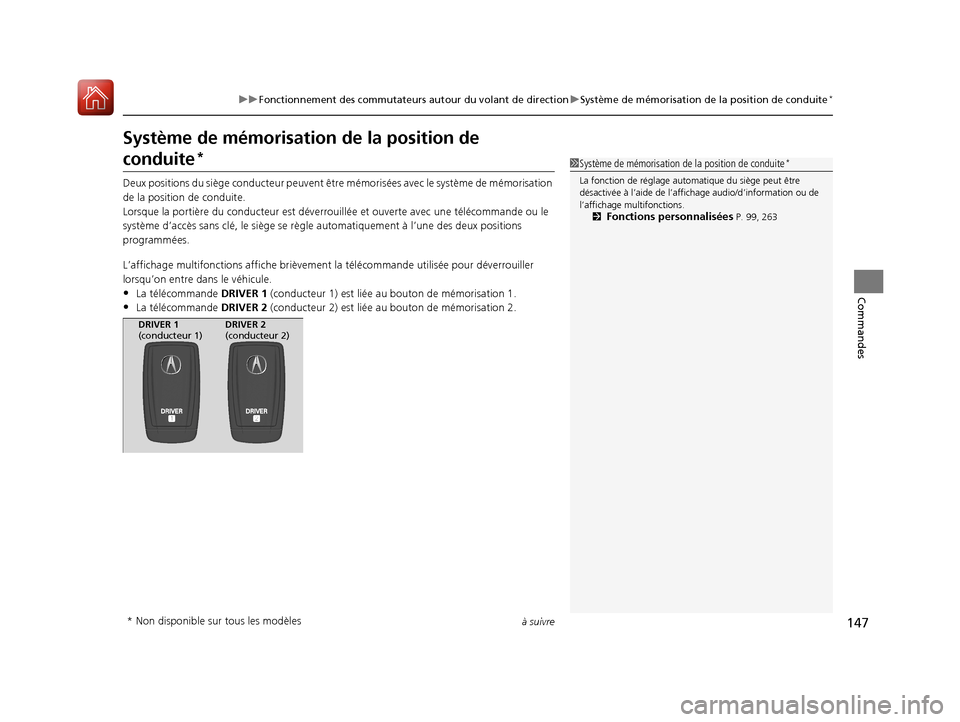 Acura ILX 2018  Manuel du propriétaire (in French) 147
uuFonctionnement des commutateurs autour du volant de direction uSystème de mémorisation de la position de conduite*
à suivre
Commandes
Système de mémorisation  de la position de 
conduite*
D