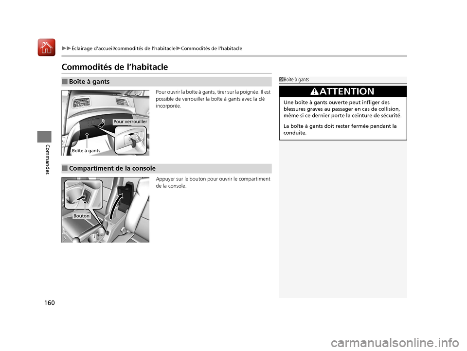 Acura ILX 2018 Manuel du propriétaire (in French) 160
uuÉclairage d’accueil/commodités de l’habitacle uCommodités de l’habitacle
Commandes
Commodités de l’habitacle
Pour ouvrir la boîte à gants, tirer sur la poignée. Il est
possible Acura ILX 2018 Manuel du propriétaire (in French) 160
uuÉclairage d’accueil/commodités de l’habitacle uCommodités de l’habitacle
Commandes
Commodités de l’habitacle
Pour ouvrir la boîte à gants, tirer sur la poignée. Il est
possible