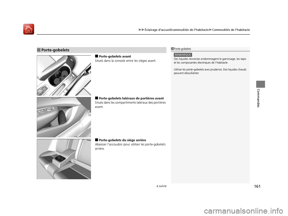 Acura ILX 2018 Manuel du propriétaire (in French) à suivre161
uuÉclairage d’accueil/commodités de l’habitacle uCommodités de l’habitacle
Commandes
â– Porte-gobelets avant
Situés dans la console entre les sièges avant.
■Porte-gobelets la Acura ILX 2018 Manuel du propriétaire (in French) à suivre161
uuÉclairage d’accueil/commodités de l’habitacle uCommodités de l’habitacle
Commandes
â– Porte-gobelets avant
Situés dans la console entre les sièges avant.
â– Porte-gobelets la