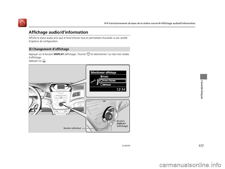 Acura ILX 2018  Manuel du propriétaire (in French) 177
uuFonctionnement de base de la chaîne sonore uAffichage audio/d’information
à suivre
Caractéristiques
Affichage audio/d’information
Affiche le statut audio  ainsi que le fond d’écran tou