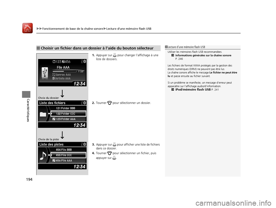 Acura ILX 2018 Manuel du propriétaire (in French) uuFonctionnement de base de la chaîne sonore uLecture d’une mémoire flash USB
194
Caractéristiques
1. Appuyer sur pour changer l’affichage à une
liste de dossiers.
2. Tourner pour sélect Acura ILX 2018 Manuel du propriétaire (in French) uuFonctionnement de base de la chaîne sonore uLecture d’une mémoire flash USB
194
Caractéristiques
1. Appuyer sur pour changer l’affichage à une
liste de dossiers.
2. Tourner pour sélect