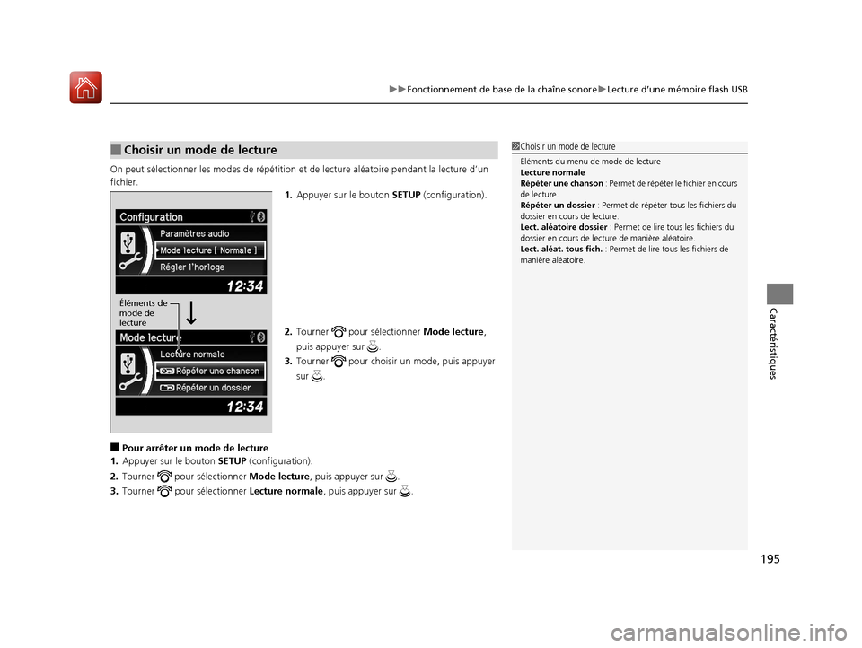 Acura ILX 2018 Manuel du propriétaire (in French) 195
uuFonctionnement de base de la chaîne sonore uLecture d’une mémoire flash USB
Caractéristiques
On peut sélectionner le s modes de répétition et de lecture aléatoire pendant la lecture d Acura ILX 2018 Manuel du propriétaire (in French) 195
uuFonctionnement de base de la chaîne sonore uLecture d’une mémoire flash USB
Caractéristiques
On peut sélectionner le s modes de répétition et de lecture aléatoire pendant la lecture d