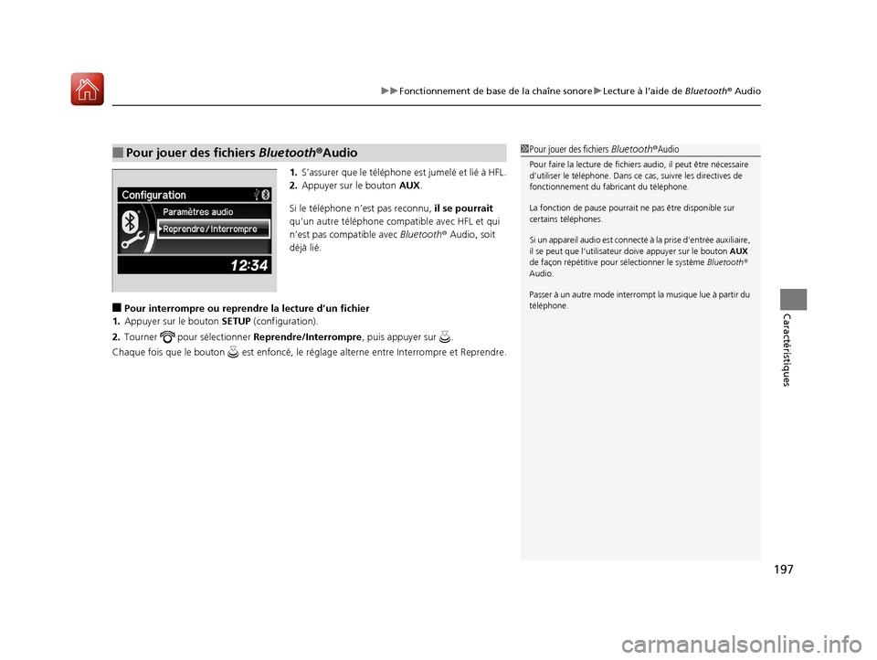 Acura ILX 2018 Manuel du propriétaire (in French) 197
uuFonctionnement de base de la chaîne sonore uLecture à l’aide de Bluetooth® Audio
Caractéristiques
1. S’assurer que le téléphone est jumelé et lié à HFL.
2. Appuyer sur le bouton Acura ILX 2018 Manuel du propriétaire (in French) 197
uuFonctionnement de base de la chaîne sonore uLecture à l’aide de Bluetooth® Audio
Caractéristiques
1. S’assurer que le téléphone est jumelé et lié à HFL.
2. Appuyer sur le bouton