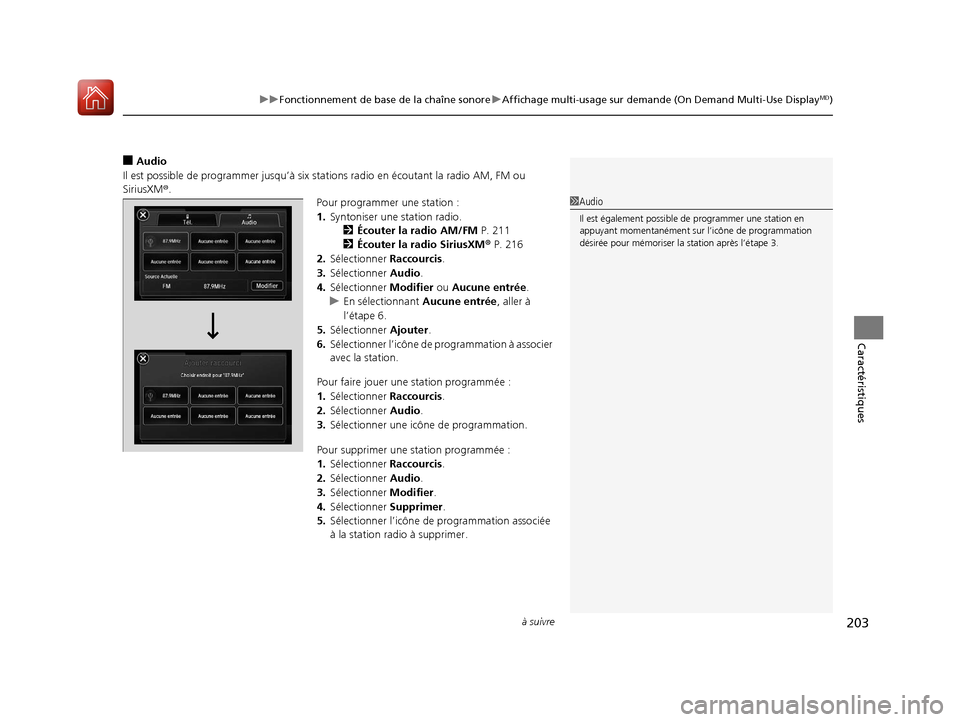 Acura ILX 2018 Manuel du propriétaire (in French) à suivre203
uuFonctionnement de base de la chaîne sonore uAffichage multi-usage sur demande (On Demand Multi-Use DisplayMD)
Caractéristiques
â– Audio
Il est possible de programmer jusqu’à six st Acura ILX 2018 Manuel du propriétaire (in French) à suivre203
uuFonctionnement de base de la chaîne sonore uAffichage multi-usage sur demande (On Demand Multi-Use DisplayMD)
Caractéristiques
â– Audio
Il est possible de programmer jusqu’à six st