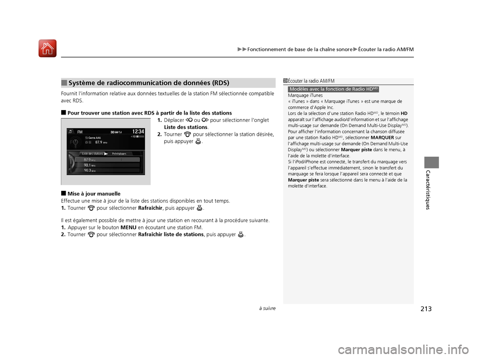 Acura ILX 2018  Manuel du propriétaire (in French) à suivre213
uuFonctionnement de base de la chaîne sonore uÉcouter la radio AM/FM
Caractéristiques
Fournit l’information relative aux données textue lles de la station FM sélectionnée compatib