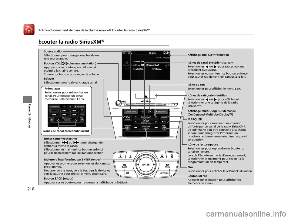 Acura ILX 2018  Manuel du propriétaire (in French) 216
uuFonctionnement de base de la chaîne sonore uÉcouter la radio SiriusXM ®
Caractéristiques
Écouter la radio SiriusXM ®
Icônes de canal précédent/suivant
Balayer
Sélectionner pour balayer