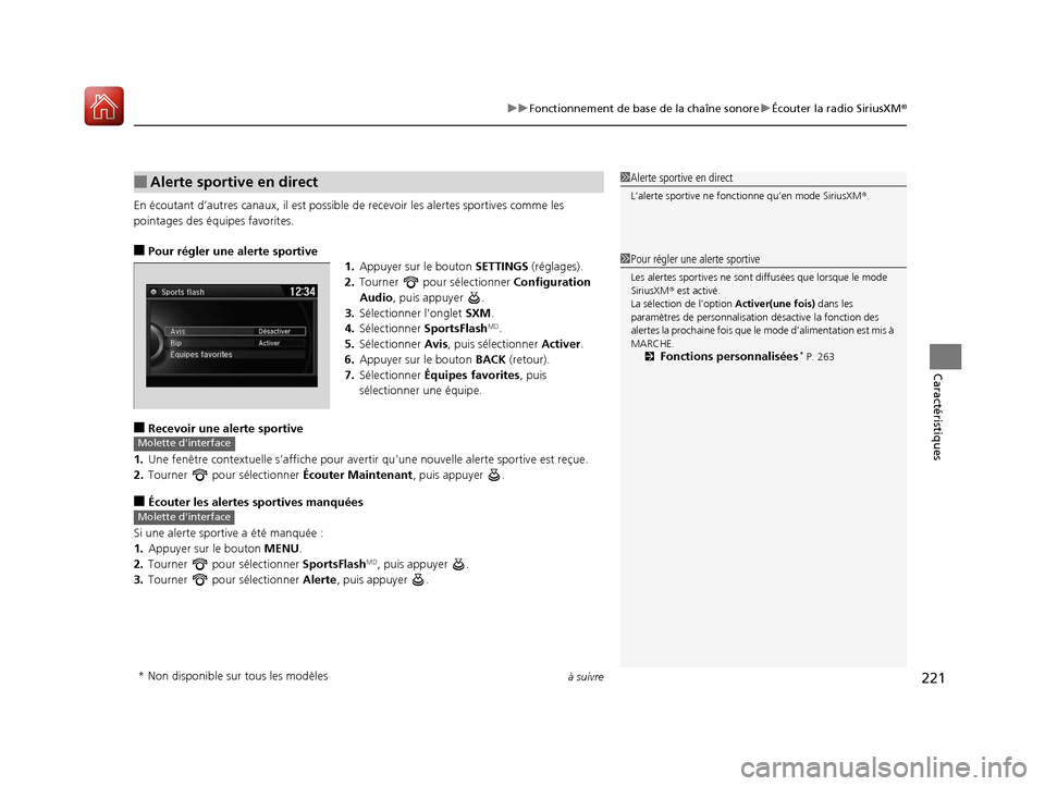 Acura ILX 2018  Manuel du propriétaire (in French) à suivre221
uuFonctionnement de base de la chaîne sonore uÉcouter la radio SiriusXM ®
Caractéristiques
En écoutant d’autres canaux, il est possible de recevoir les alertes sportives comme les 