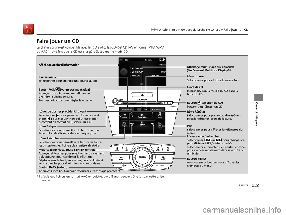 Acura ILX 2018 Manuel du propriétaire (in French) 223
uuFonctionnement de base de la chaîne sonore uFaire jouer un CD
à suivre
Caractéristiques
Faire jouer un CD
La chaîne sonore est compatible avec les CD audio, les CD-R et CD-RW en format MP3, Acura ILX 2018 Manuel du propriétaire (in French) 223
uuFonctionnement de base de la chaîne sonore uFaire jouer un CD
à suivre
Caractéristiques
Faire jouer un CD
La chaîne sonore est compatible avec les CD audio, les CD-R et CD-RW en format MP3,