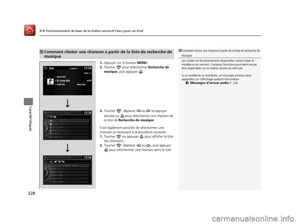 Acura ILX 2018 Manuel du propriétaire (in French) uuFonctionnement de base de la chaîne sonore uFaire jouer un iPod
228
Caractéristiques
1. Appuyer sur le bouton MENU.
2. Tourner pour sélectionner Recherche de
musique , puis appuyer .
3. Tourn Acura ILX 2018 Manuel du propriétaire (in French) uuFonctionnement de base de la chaîne sonore uFaire jouer un iPod
228
Caractéristiques
1. Appuyer sur le bouton MENU.
2. Tourner pour sélectionner Recherche de
musique , puis appuyer .
3. Tourn
