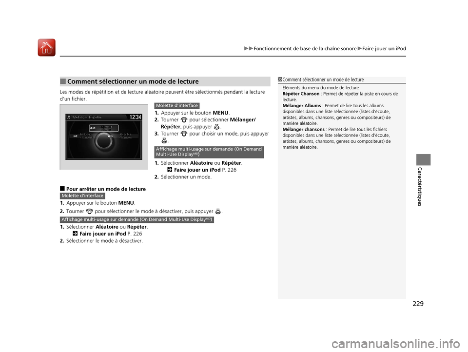 Acura ILX 2018 Manuel du propriétaire (in French) 229
uuFonctionnement de base de la chaîne sonore uFaire jouer un iPod
Caractéristiques
Les modes de répétition et de lecture al éatoire peuvent être sélectionnés pendant la lecture
d’un fic Acura ILX 2018 Manuel du propriétaire (in French) 229
uuFonctionnement de base de la chaîne sonore uFaire jouer un iPod
Caractéristiques
Les modes de répétition et de lecture al éatoire peuvent être sélectionnés pendant la lecture
d’un fic