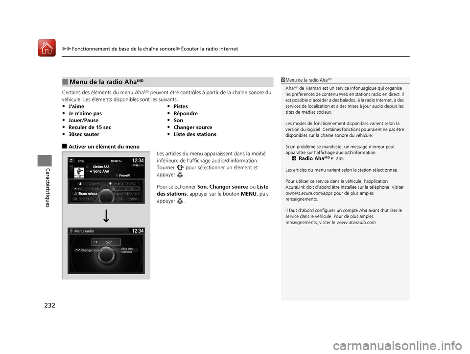 Acura ILX 2018 Manuel du propriétaire (in French) uuFonctionnement de base de la chaîne sonore uÉcouter la radio internet
232
Caractéristiques
Certains des éléments du menu AhaMD peuvent être contrôlés à partir de la chaîne sonore du
véhi Acura ILX 2018 Manuel du propriétaire (in French) uuFonctionnement de base de la chaîne sonore uÉcouter la radio internet
232
Caractéristiques
Certains des éléments du menu AhaMD peuvent être contrôlés à partir de la chaîne sonore du
véhi