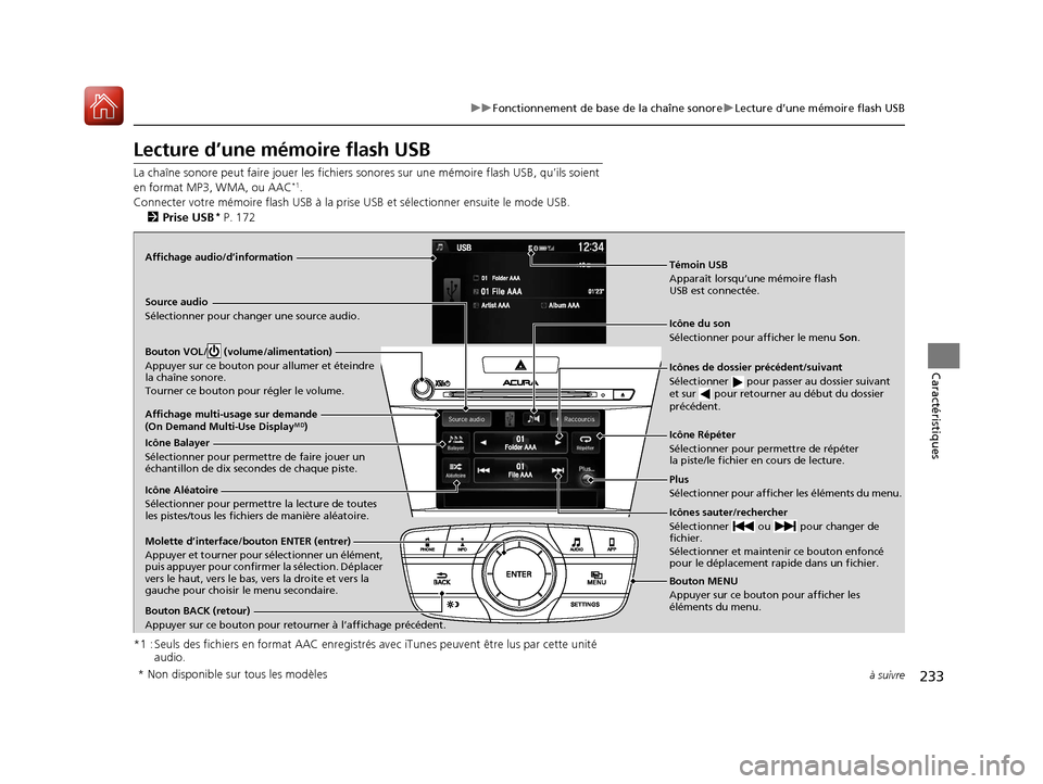 Acura ILX 2018 Manuel du propriétaire (in French) 233
uuFonctionnement de base de la chaîne sonore uLecture d’une mémoire flash USB
à suivre
Caractéristiques
Lecture d’une mémoire flash USB
La chaîne sonore peut faire jouer les fichiers son Acura ILX 2018 Manuel du propriétaire (in French) 233
uuFonctionnement de base de la chaîne sonore uLecture d’une mémoire flash USB
à suivre
Caractéristiques
Lecture d’une mémoire flash USB
La chaîne sonore peut faire jouer les fichiers son