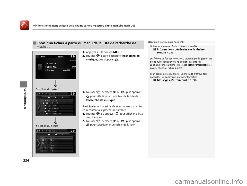 Acura ILX 2018 Manuel du propriétaire (in French) uuFonctionnement de base de la chaîne sonore uLecture d’une mémoire flash USB
234
Caractéristiques
1. Appuyer sur le bouton MENU.
2. Tourner pour sélectionner Recherche de
musique , puis appu Acura ILX 2018 Manuel du propriétaire (in French) uuFonctionnement de base de la chaîne sonore uLecture d’une mémoire flash USB
234
Caractéristiques
1. Appuyer sur le bouton MENU.
2. Tourner pour sélectionner Recherche de
musique , puis appu