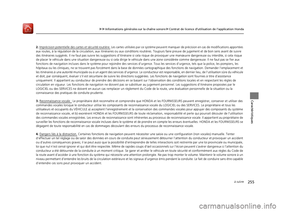 Acura ILX 2018 Manuel du propriétaire (in French) 255
uuInformations générales sur la chaîne sonore uContrat de licence d’utilisation de l’application Honda
à suivre
Caractéristiques
2. Imprécision potentielle des ca rtes et sécurité rout Acura ILX 2018 Manuel du propriétaire (in French) 255
uuInformations générales sur la chaîne sonore uContrat de licence d’utilisation de l’application Honda
à suivre
Caractéristiques
2. Imprécision potentielle des ca rtes et sécurité rout