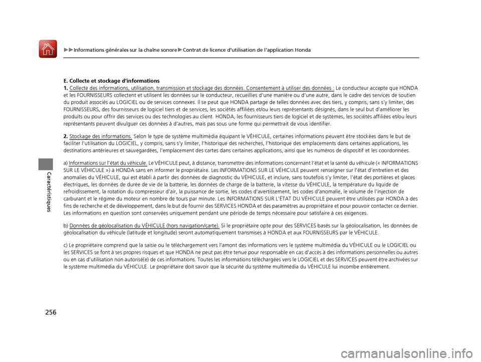 Acura ILX 2018 Manuel du propriétaire (in French) 256
uuInformations générales sur la chaîne sonore uContrat de licence d’utilisation de l’application Honda
Caractéristiques
E. Collecte et stockage d’informations
1. Collecte des information Acura ILX 2018 Manuel du propriétaire (in French) 256
uuInformations générales sur la chaîne sonore uContrat de licence d’utilisation de l’application Honda
Caractéristiques
E. Collecte et stockage d’informations
1. Collecte des information