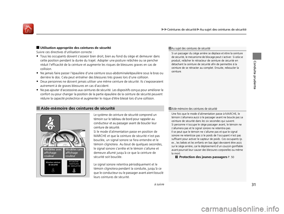 Acura ILX 2018  Manuel du propriétaire (in French) à suivre31
uuCeintures de sécurité uAu sujet des ceintures de sécurité
Conduite prudente
■Utilisation appropriée des ceintures de sécurité
Suivre ces directives d’utilisation correcte :
