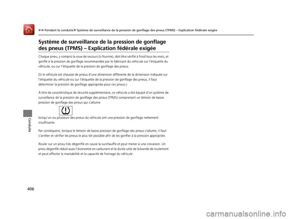 Acura ILX 2018  Manuel du propriétaire (in French) 406
uuPendant la conduite uSystème de surveillance de la pression de gonflage des pneus (TPMS) – Explication fédérale exigée
Conduite
Système de surveill ance de la pression de gonflage 
des pn