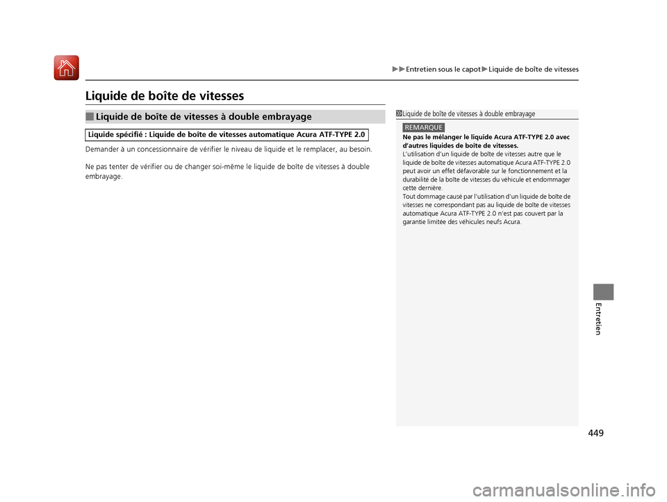 Acura ILX 2018 Manuel du propriétaire (in French) 449
uuEntretien sous le capot uLiquide de boîte de vitesses
Entretien
Liquide de boîte de vitesses
Demander à un concessionnair e de vérifier le niveau de liquide et le remplacer, au besoin.
Ne pa Acura ILX 2018 Manuel du propriétaire (in French) 449
uuEntretien sous le capot uLiquide de boîte de vitesses
Entretien
Liquide de boîte de vitesses
Demander à un concessionnair e de vérifier le niveau de liquide et le remplacer, au besoin.
Ne pa