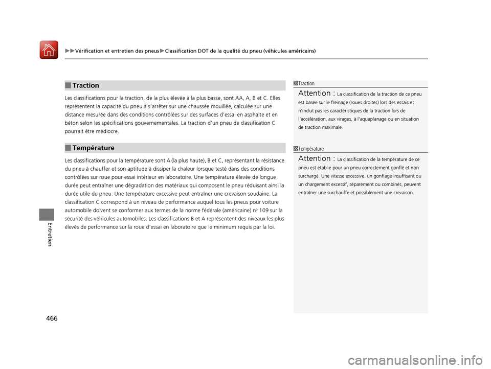 Acura ILX 2018  Manuel du propriétaire (in French) uuVérification et entretien des pneus uClassification DOT de la qualité du pneu (véhicules américains)
466
Entretien
Les classifications pour  la traction, de la plus élevée à la plus basse , s