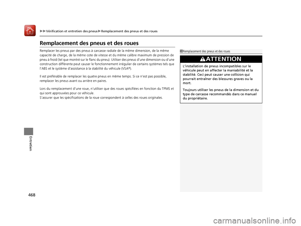 Acura ILX 2018 Manuel du propriétaire (in French) 468
uuVérification et entretien des pneus uRemplacement des pneus et des roues
Entretien
Remplacement des pneus et des roues
Remplacer les pneus par des pneus à carcasse radiale de la même dimensi Acura ILX 2018 Manuel du propriétaire (in French) 468
uuVérification et entretien des pneus uRemplacement des pneus et des roues
Entretien
Remplacement des pneus et des roues
Remplacer les pneus par des pneus à carcasse radiale de la même dimensi