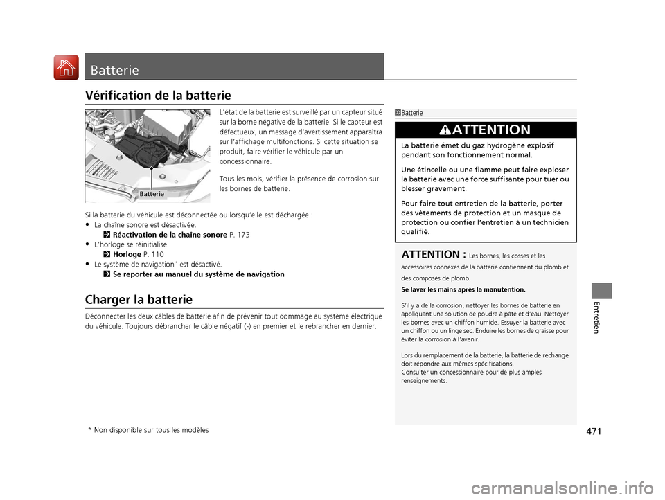 Acura ILX 2018 Manuel du propriétaire (in French) 471
Entretien
Batterie
Vérification de la batterie
L’état de la batterie est surveillé par un capteur situé
sur la borne négative de la batterie. Si le capteur est
défectueux, un message dâ Acura ILX 2018 Manuel du propriétaire (in French) 471
Entretien
Batterie
Vérification de la batterie
L’état de la batterie est surveillé par un capteur situé
sur la borne négative de la batterie. Si le capteur est
défectueux, un message dâ