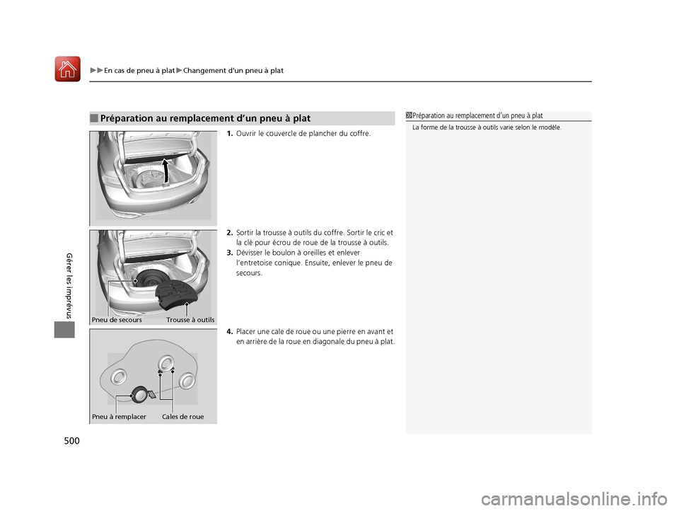 Acura ILX 2018 Manuel du propriétaire (in French) uuEn cas de pneu à plat uChangement d’un pneu à plat
500
Gérer les imprévus
1. Ouvrir le couvercle de plancher du coffre.
2. Sortir la trousse à outils du coffre. Sortir le cric et
la clé po Acura ILX 2018 Manuel du propriétaire (in French) uuEn cas de pneu à plat uChangement d’un pneu à plat
500
Gérer les imprévus
1. Ouvrir le couvercle de plancher du coffre.
2. Sortir la trousse à outils du coffre. Sortir le cric et
la clé po
