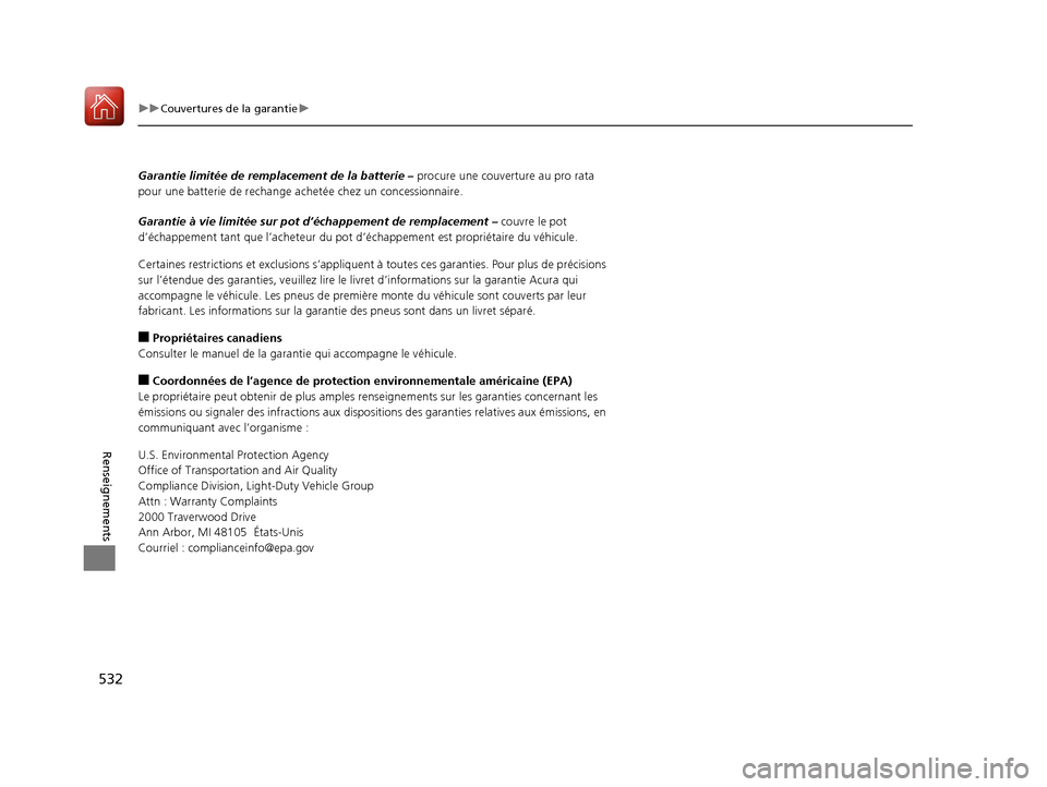 Acura ILX 2018 Manuel du propriétaire (in French) 532
uuCouvertures de la garantie u
Renseignements
Garantie limitée de remplacement de la batterie – procure une couverture au pro rata
pour une batterie de rechange achetée chez un concessionna Acura ILX 2018 Manuel du propriétaire (in French) 532
uuCouvertures de la garantie u
Renseignements
Garantie limitée de remplacement de la batterie – procure une couverture au pro rata
pour une batterie de rechange achetée chez un concessionna