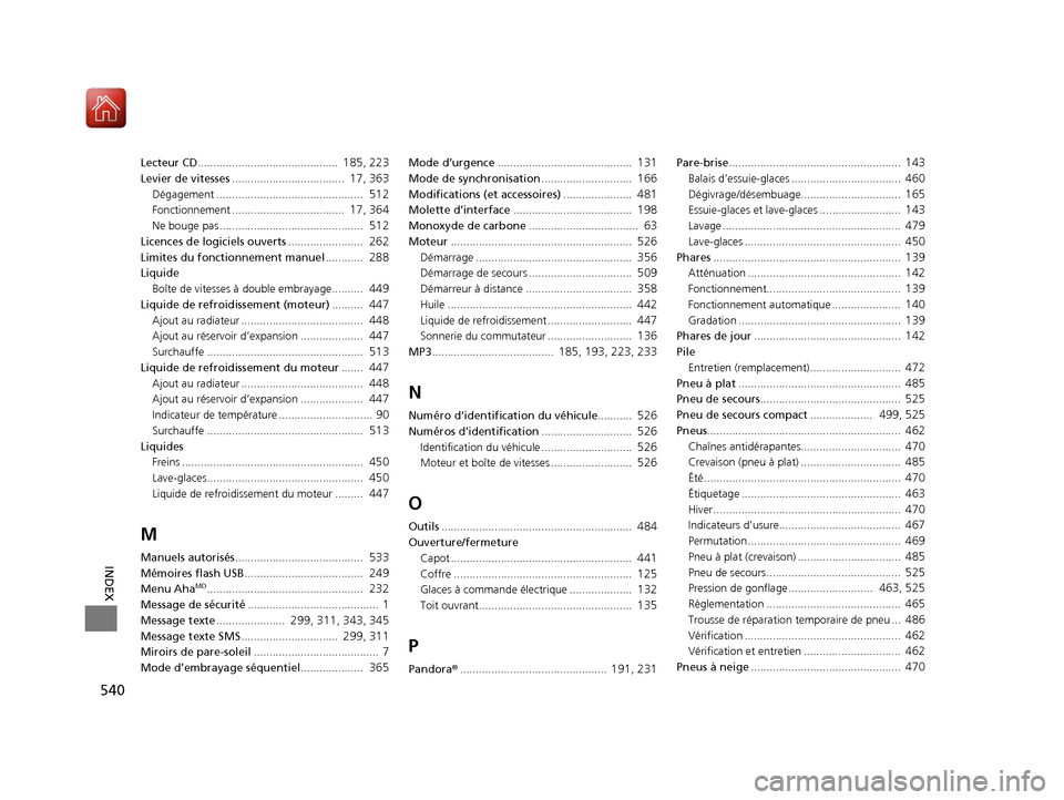 Acura ILX 2018  Manuel du propriétaire (in French) 540
INDEX
Lecteur CD.............................................  185, 223
Levier de vitesses ....................................  17, 363
Dégagement ...............................................