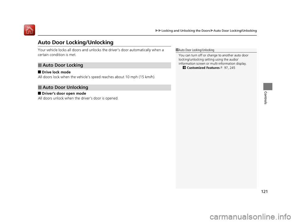 Acura ILX 2017 Owners Manual 121
uuLocking and Unlocking the Doors uAuto Door Locking/Unlocking
Controls
Auto Door Locking/Unlocking
Your vehicle locks all doors and unlocks the driver’s door automatically when a
certain cond Acura ILX 2017 Owners Manual 121
uuLocking and Unlocking the Doors uAuto Door Locking/Unlocking
Controls
Auto Door Locking/Unlocking
Your vehicle locks all doors and unlocks the driver’s door automatically when a
certain cond