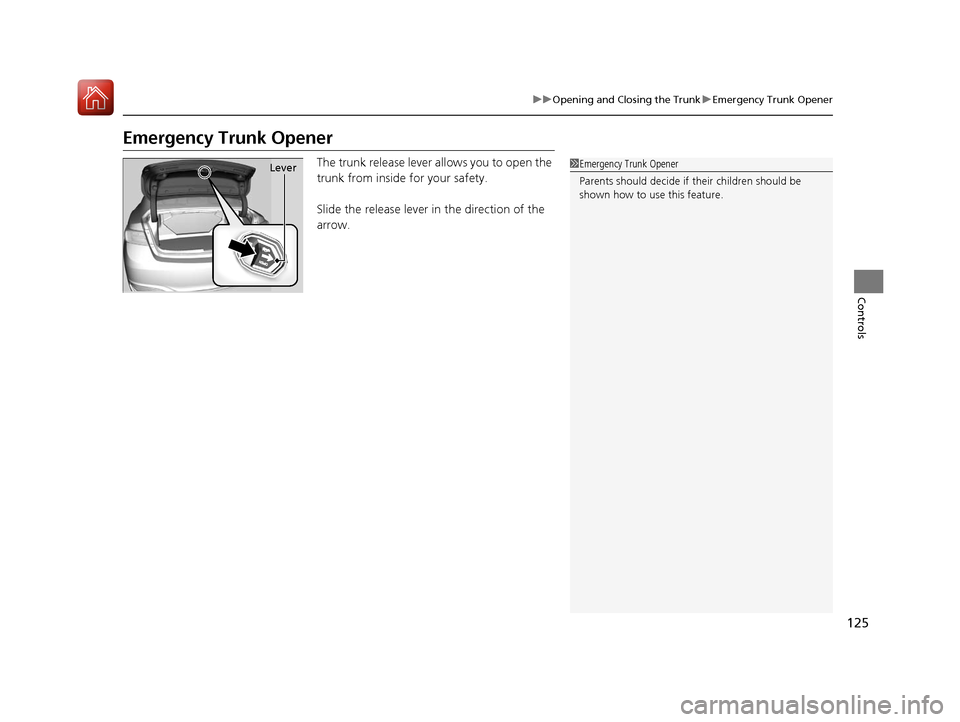 Acura ILX 2017 Owners Manual 125
uuOpening and Closing the Trunk uEmergency Trunk Opener
Controls
Emergency Trunk Opener
The trunk release lever allows you to open the
trunk from inside for your safety.
Slide the release lever i Acura ILX 2017 Owners Manual 125
uuOpening and Closing the Trunk uEmergency Trunk Opener
Controls
Emergency Trunk Opener
The trunk release lever allows you to open the
trunk from inside for your safety.
Slide the release lever i