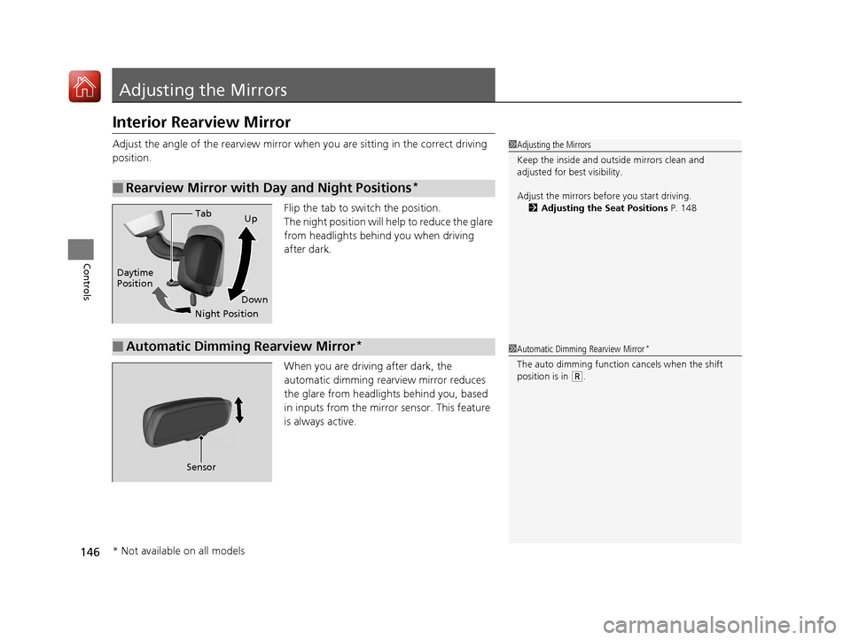 Acura ILX 2017 Owners Guide 146
Controls
Adjusting the Mirrors
Interior Rearview Mirror
Adjust the angle of the rearview mirror when you are sitting in the correct driving
position.
Flip the tab to switch the position.
The nigh Acura ILX 2017 Owners Guide 146
Controls
Adjusting the Mirrors
Interior Rearview Mirror
Adjust the angle of the rearview mirror when you are sitting in the correct driving
position.
Flip the tab to switch the position.
The nigh