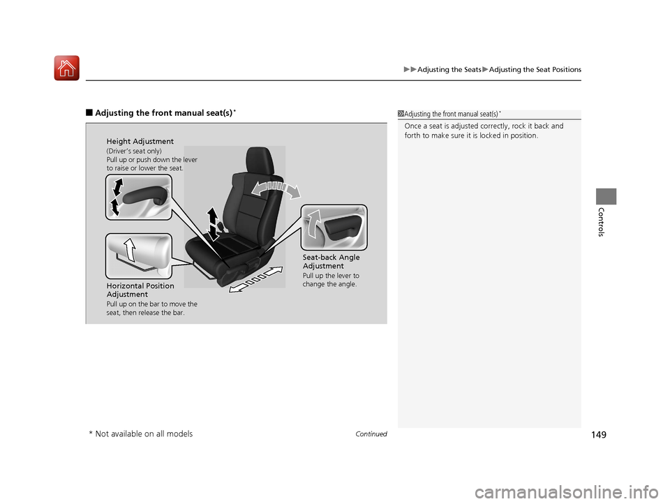 Acura ILX 2017 Owners Manual Continued149
uuAdjusting the Seats uAdjusting the Seat Positions
Controls
■Adjusting th e front manual seat(s)*1Adjusting the front manual seat(s)*
Once a seat is adjusted co rrectly, rock it back a Acura ILX 2017 Owners Manual Continued149
uuAdjusting the Seats uAdjusting the Seat Positions
Controls
■Adjusting th e front manual seat(s)*1Adjusting the front manual seat(s)*
Once a seat is adjusted co rrectly, rock it back a