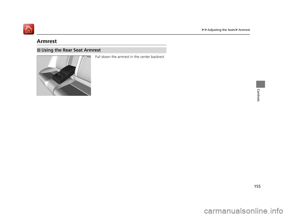 Acura ILX 2017 Owners Manual 155
uuAdjusting the Seats uArmrest
Controls
Armrest
Pull down the armrest in the center backrest.
■Using the Rear Seat Armrest
17 ACURA ILX-31TX66400.book 155 ページ 2016年3月15 Acura ILX 2017 Owners Manual 155
uuAdjusting the Seats uArmrest
Controls
Armrest
Pull down the armrest in the center backrest.
■Using the Rear Seat Armrest
17 ACURA ILX-31TX66400.book 155 ページ 2016年3月15