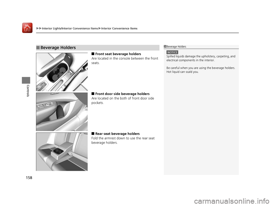 Acura ILX 2017  Owners Manual uuInterior Lights/Interior Convenience Items uInterior Convenience Items
158
Controls
■Front seat beverage holders
Are located in the console between the front 
seats.
■Front door side  beverage h