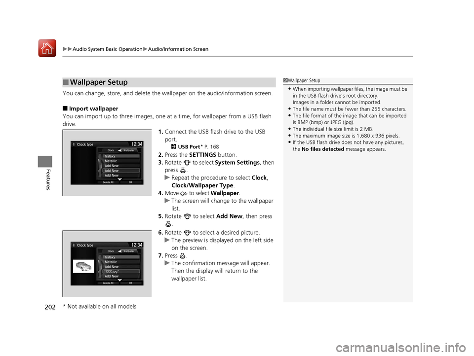 Acura ILX 2017  Owners Manual uuAudio System Basic Operation uAudio/Information Screen
202
Features
You can change, store, and delete the wa llpaper on the audio/information screen.
■Import wallpaper
You can import up to three i