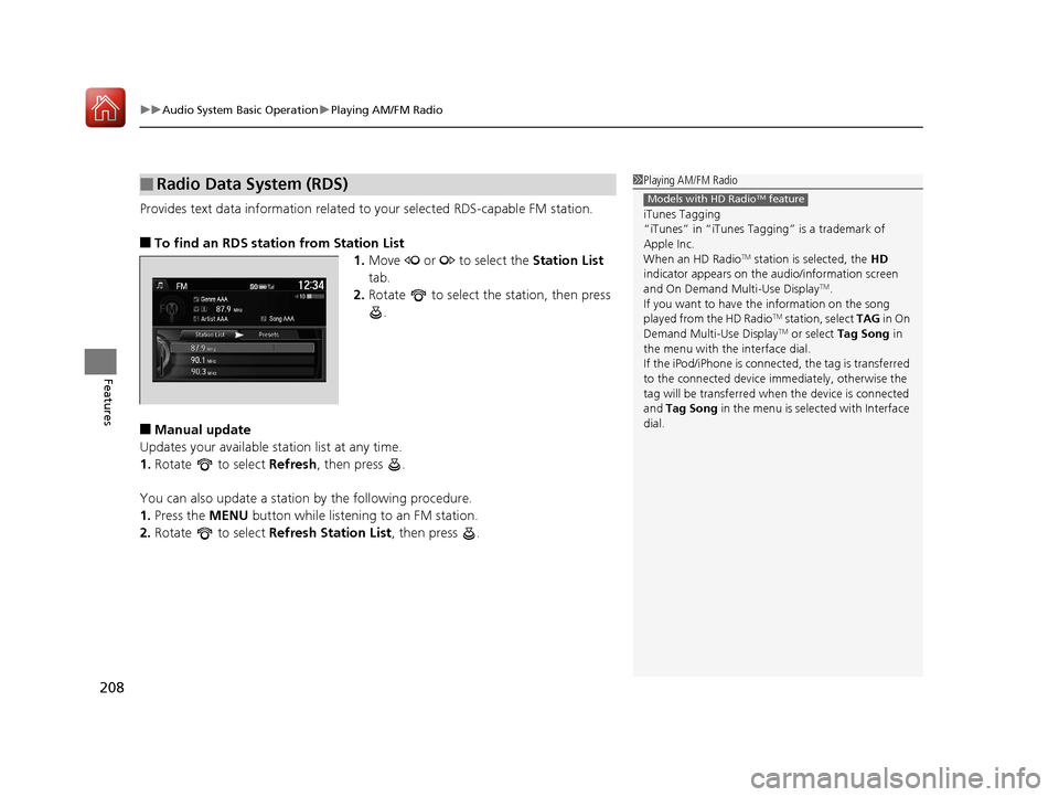 Acura ILX 2017  Owners Manual uuAudio System Basic Operation uPlaying AM/FM Radio
208
Features
Provides text data information related to  your selected RDS-capable FM station.
■To find an RDS station from Station List
1.Move   o