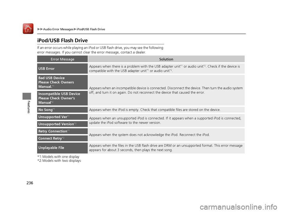 Acura ILX 2017 Owners Manual 236
uuAudio Error Messages uiPod/USB Flash Drive
Features
iPod/USB Flash Drive
If an error occurs while play ing an iPod or USB flash driv e, you may see the following
error messages. If you cannot c Acura ILX 2017 Owners Manual 236
uuAudio Error Messages uiPod/USB Flash Drive
Features
iPod/USB Flash Drive
If an error occurs while play ing an iPod or USB flash driv e, you may see the following
error messages. If you cannot c