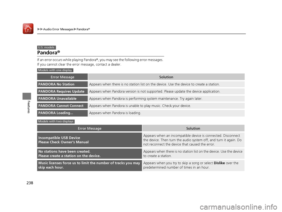 Acura ILX 2017 Owners Manual 238
uuAudio Error Messages uPandora®
Features
Pandora ®
If an error occurs while playing Pandora ®, you may see the following error messages.
If you cannot clear the error message, contact a deal Acura ILX 2017 Owners Manual 238
uuAudio Error Messages uPandora®
Features
Pandora ®
If an error occurs while playing Pandora ®, you may see the following error messages.
If you cannot clear the error message, contact a deal