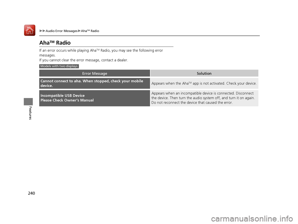 Acura ILX 2017 Owners Manual 240
uuAudio Error Messages uAhaTM Radio
Features
AhaTM Radio
If an error occurs while playing AhaTM Radio, you may see the following error
messages.
If you cannot clear the error message, contact a Acura ILX 2017 Owners Manual 240
uuAudio Error Messages uAhaTM Radio
Features
AhaTM Radio
If an error occurs while playing AhaTM Radio, you may see the following error
messages.
If you cannot clear the error message, contact a