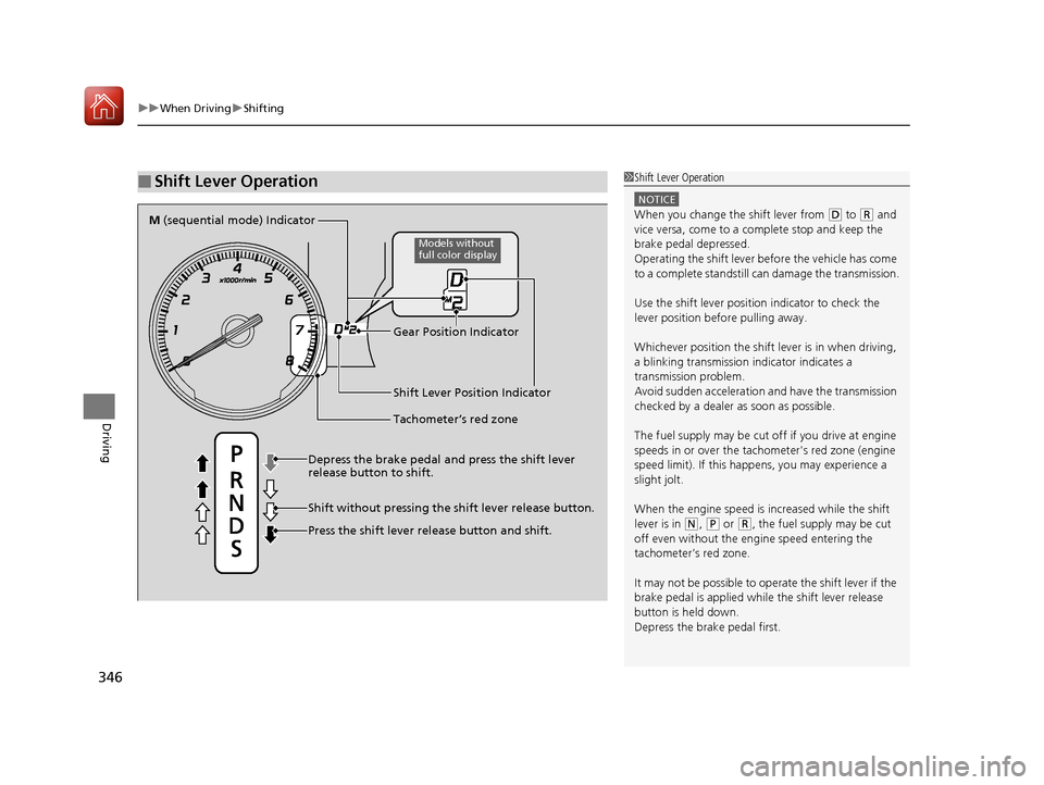 Acura ILX 2017  Owners Manual uuWhen Driving uShifting
346
Driving
■Shift Lever Operation1Shift Lever Operation
NOTICE
When you change the shift lever from (D to (R and 
vice versa, come to a complete stop and keep the 
brake pe
