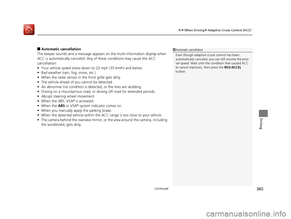 Acura ILX 2017 Owners Guide Continued365
uuWhen Driving uAdaptive Cruise Control (ACC)*
Driving
■Automatic ca ncellation
The beeper sounds and a message appears on the multi-information display when
ACC is automatically canc Acura ILX 2017 Owners Guide Continued365
uuWhen Driving uAdaptive Cruise Control (ACC)*
Driving
■Automatic ca ncellation
The beeper sounds and a message appears on the multi-information display when
ACC is automatically canc
