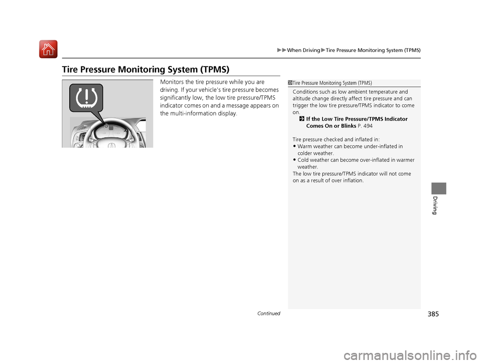 Acura ILX 2017 Owners Guide 385
uuWhen Driving uTire Pressure Monitoring System (TPMS)
Continued
Driving
Tire Pressure Monitoring System (TPMS)
Monitors the tire pr essure while you are
driving. If your vehicles tire pressure Acura ILX 2017 Owners Guide 385
uuWhen Driving uTire Pressure Monitoring System (TPMS)
Continued
Driving
Tire Pressure Monitoring System (TPMS)
Monitors the tire pr essure while you are
driving. If your vehicles tire pressure