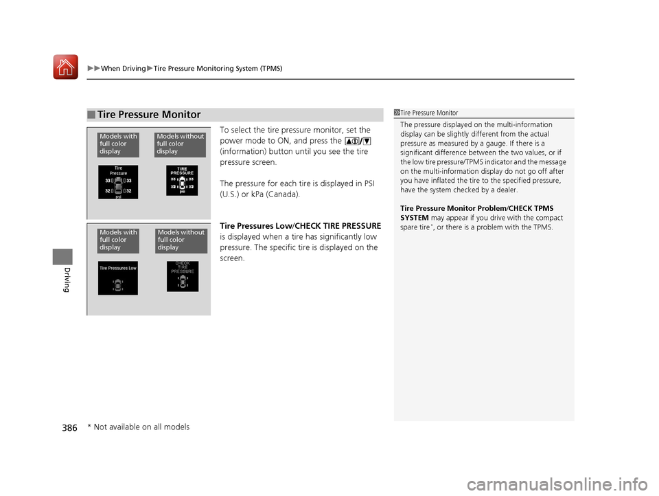 Acura ILX 2017  Owners Manual uuWhen Driving uTire Pressure Monitoring System (TPMS)
386
Driving
To select the tire pressure monitor, set the 
power mode to ON, and press the   
(information) button until you see the tire 
pressur