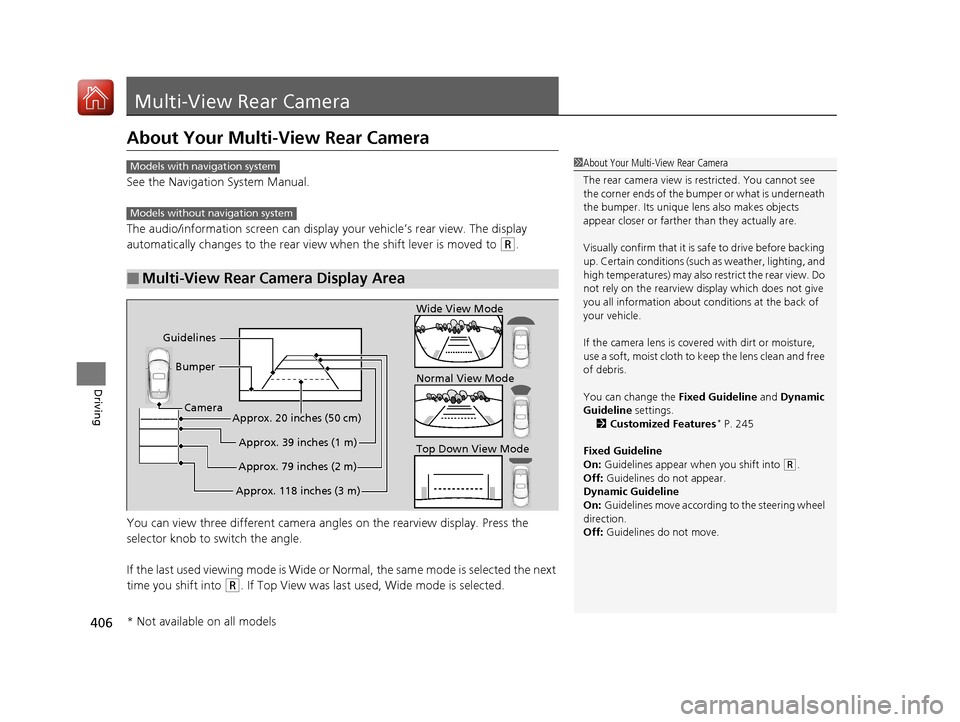 Acura ILX 2017 User Guide 406
Driving
Multi-View Rear Camera
About Your Multi-View Rear Camera
See the Navigation System Manual.
The audio/information screen can display your vehicle’s rear view. The display
automatically c Acura ILX 2017 User Guide 406
Driving
Multi-View Rear Camera
About Your Multi-View Rear Camera
See the Navigation System Manual.
The audio/information screen can display your vehicle’s rear view. The display
automatically c
