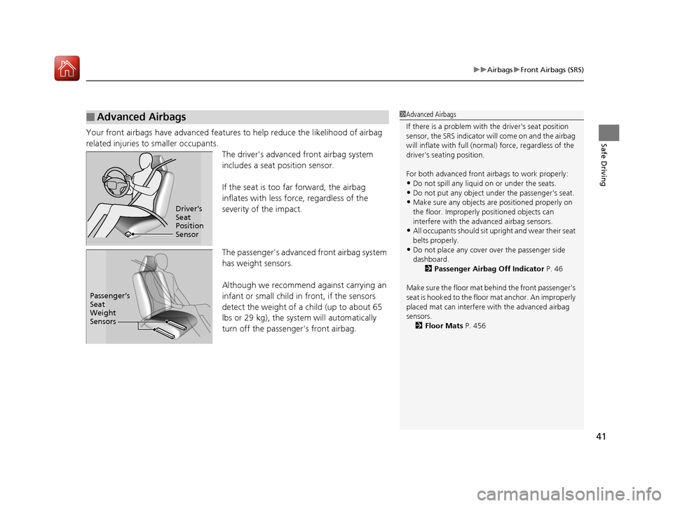 Acura ILX 2017  Owners Manual 41
uuAirbags uFront Airbags (SRS)
Safe DrivingYour front airbags have advanced features to help reduce the likelihood of airbag 
related injuries to smaller occupants.
The drivers advanced front airb