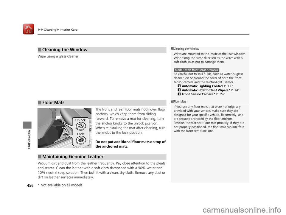 Acura ILX 2017 Service Manual uuCleaning uInterior Care
456
Maintenance
Wipe using a glass cleaner.
The front and rear floor mats hook over floor
anchors, which keep them from sliding
forward. To remove a mat for cleaning, turn Acura ILX 2017 Service Manual uuCleaning uInterior Care
456
Maintenance
Wipe using a glass cleaner.
The front and rear floor mats hook over floor
anchors, which keep them from sliding
forward. To remove a mat for cleaning, turn